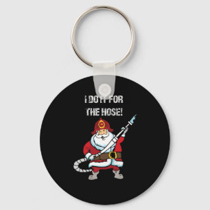 Funny Firefighter Santa I Do It For The Hose Chris Key Ring