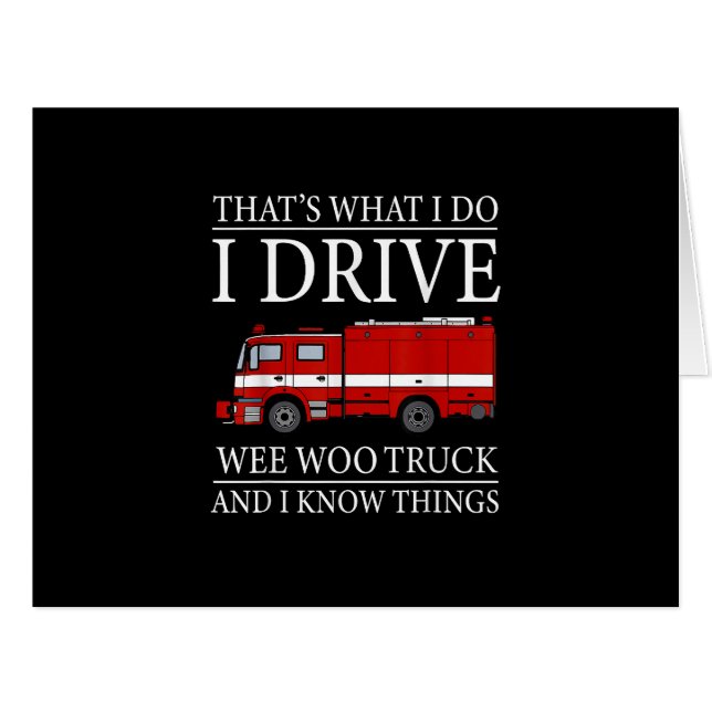 Funny Firefighter That's What I Do I Drive Wee Woo (Front Horizontal)