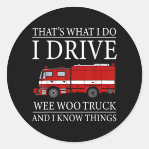 Funny Firefighter That's What I Do I Drive Wee Woo Classic Round Sticker