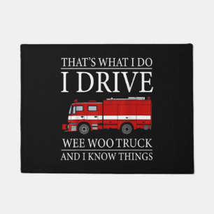 Funny Firefighter That's What I Do I Drive Wee Woo Doormat
