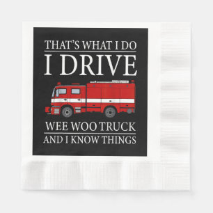 Funny Firefighter That's What I Do I Drive Wee Woo Napkin