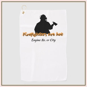 Funny Firefighters Are Hot Golf Towel