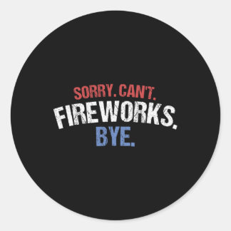 Funny Firework Shirt Sorry Cant Fireworks Bye 4th  Classic Round Sticker