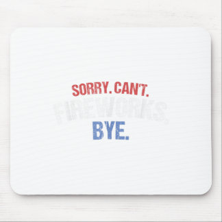 Funny Firework Shirt Sorry Cant Fireworks Bye 4th Mouse Pad