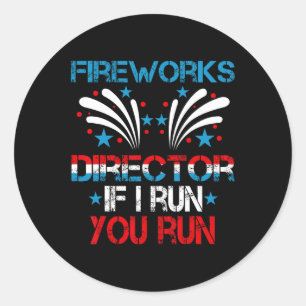 Funny Fireworks Director I Run You Run 4th Of July Classic Round Sticker