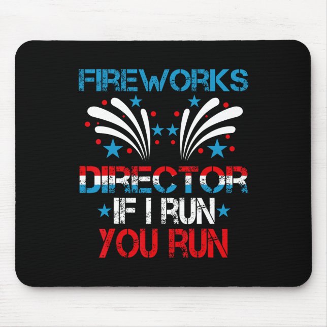 Funny Fireworks Director I Run You Run 4th Of July Mouse Pad (Front)