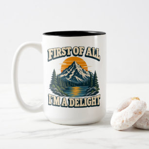 Funny First Of All I'm A Delight T-Shirt Two-Tone Coffee Mug
