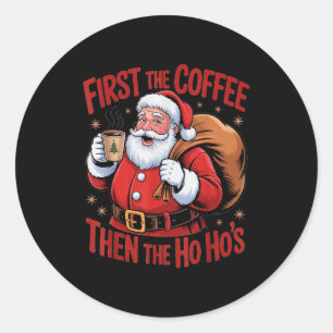 Funny First The Coffee Then The Ho Hos Funny Santa Classic Round Sticker