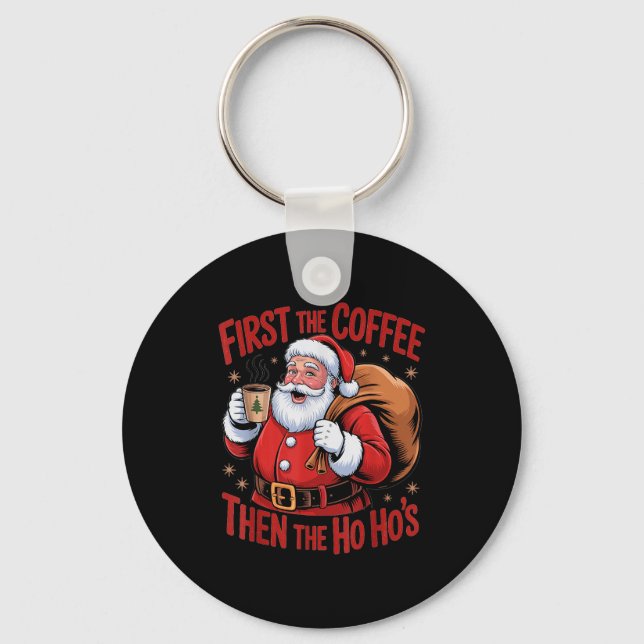 Funny First The Coffee Then The Ho Hos Funny Santa Key Ring (Front)