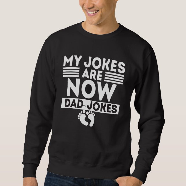 Funny First Time Dad  For Men New Father Dad Jokes Sweatshirt (Front)