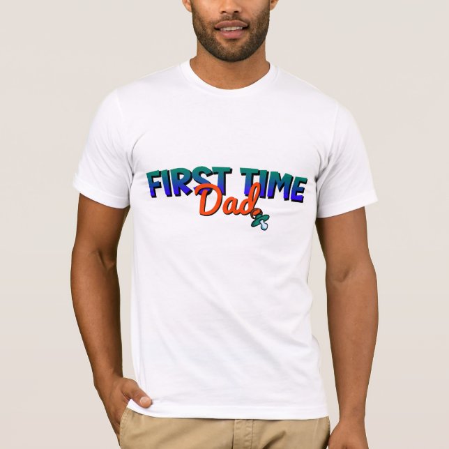 Funny First Time Dad T-Shirt (Front)