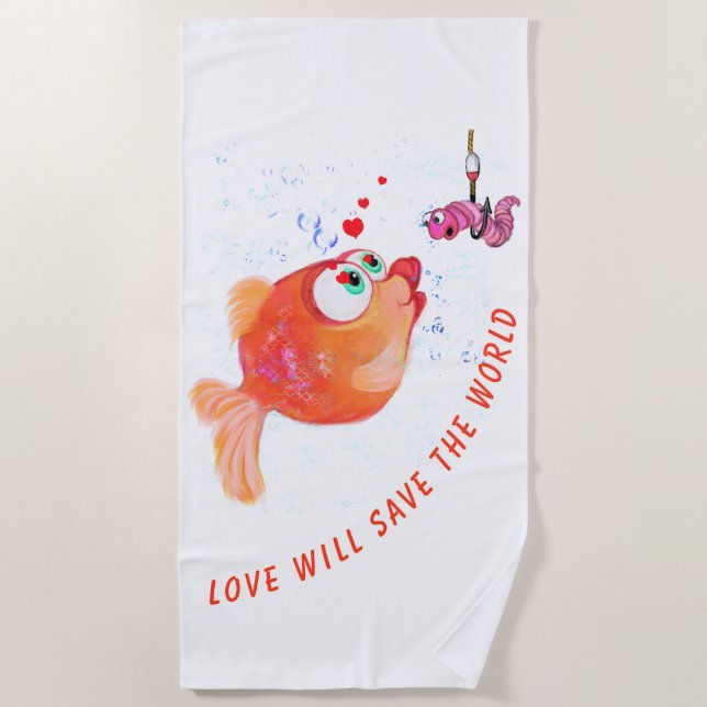 Funny Fish and Worm - Love Will Save The World - Beach Towel (Front)