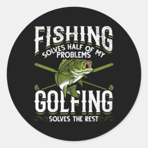 Funny Fish Golf Fishing Solves Half Of My Problems Classic Round Sticker