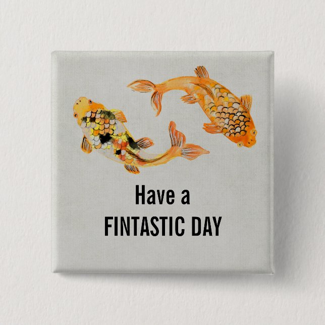 Funny Fish Pun Have a Fintastic Day 15 Cm Square Badge (Front)