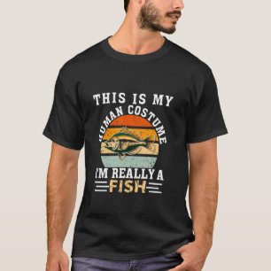 Funny Fish Quote Cool Fish Men Women Kids T-Shirt