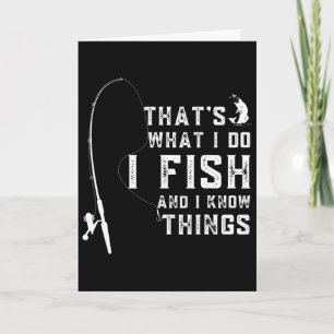 Funny Fish Quote Thats What I Do And I Know Things Card