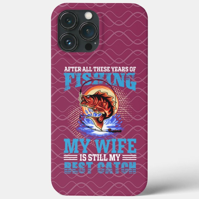 Funny fisher husband quote My Wife Is Best Catch Case-Mate iPhone Case (Back)