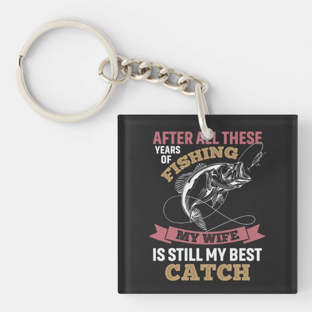Funny fisher husband quote My Wife Is Best Catch Key Ring (Front)