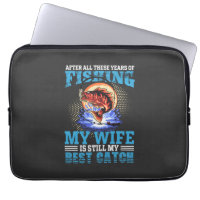 Funny fisher husband quote My Wife Is Best Catch