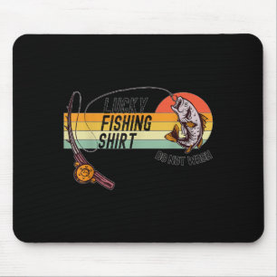 Funny Fisherman's Lucky Fishing Shirt - Do Not Wa- Mouse Pad