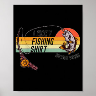 Funny Fisherman's Lucky Fishing Shirt - Do Not Wa- Poster
