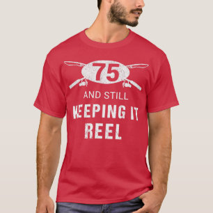 Funny Fishing 75th Birthday Gift Fisherman  75 Yea T-Shirt