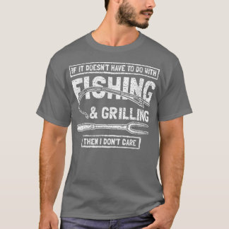 Funny Fishing And Grilling 1173  T-Shirt