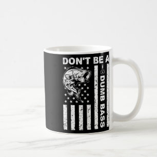 Funny Fishing Don't Be A Dumb B Funny American Fla Coffee Mug