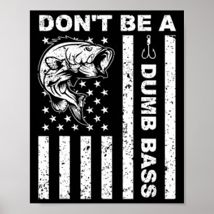 Funny Fishing Don't Be A Dumb B Funny American Fla Poster