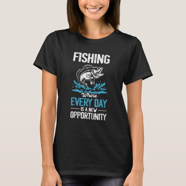 Funny Fishing Everyday Fisherman Quote Men Women B T-Shirt (Front)