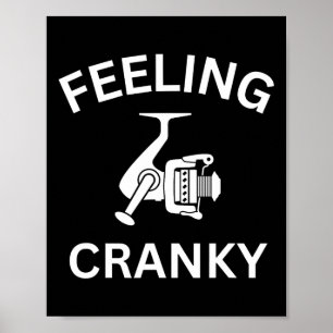 Funny Fishing Feeling Reel Cranky Fishing Fisherme Poster