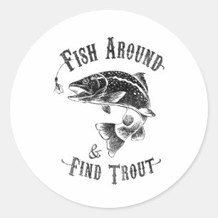 Funny Fishing Fish Around Find Trout  Classic Round Sticker
