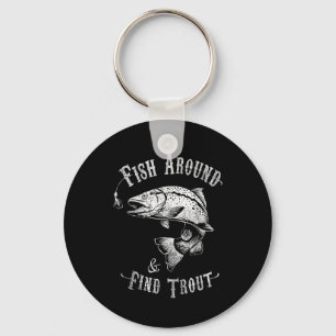 Funny Fishing Fish Around Find Trout Key Ring