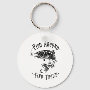 Funny Fishing Fish Around Find Trout  Key Ring