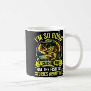 Funny Fishing Fisherman I'm So Good At Catching Fi Coffee Mug
