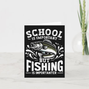 Funny Fishing Fisherman School Is Important But Fi Card