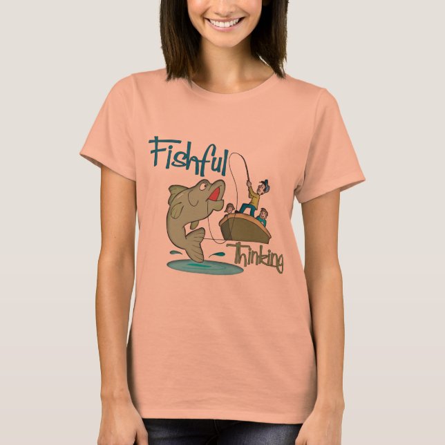 Funny Fishing - Fishful Thinking T-Shirt (Front)