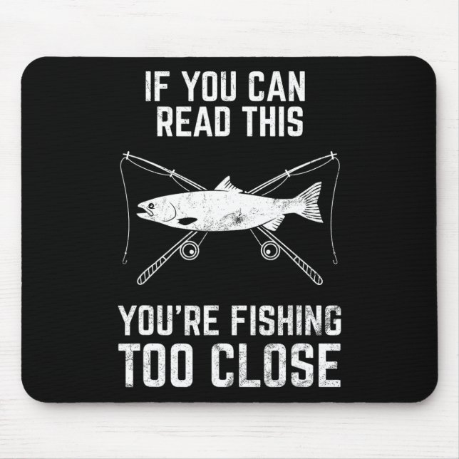 Funny Fishing Fishing Too Close Father's Day  Mouse Pad (Front)