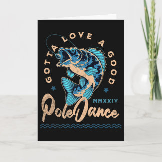 Funny Fishing Gotta Love A Good Dance Funny Fly Fi Card