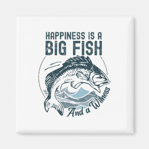 Funny Fishing Happiness Is A Big Fish And A Witnes Magnet