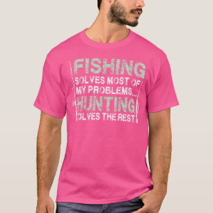 Funny Fishing Hunting For Men Hunters And Fisherme T-Shirt