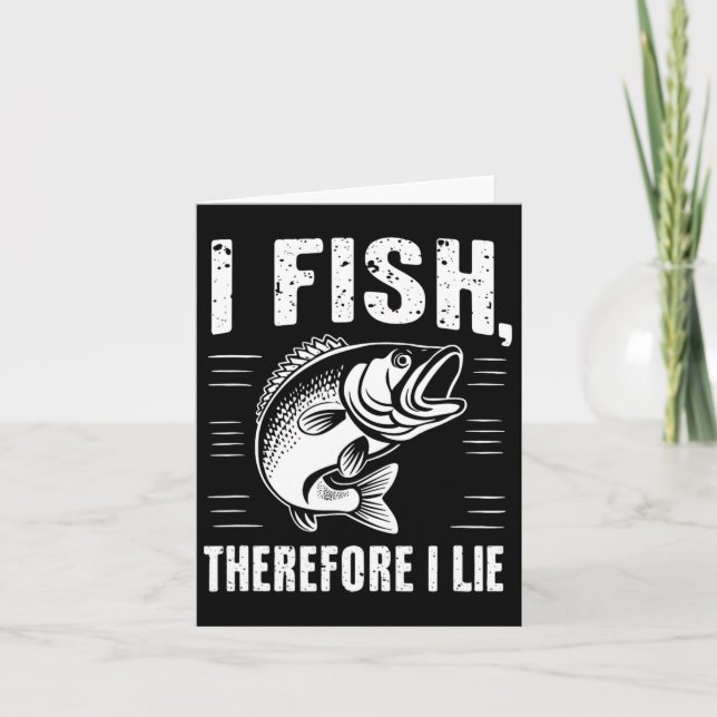 Funny Fishing I Fish Therefore I Lie  Card (Front)