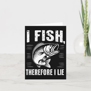 Funny Fishing I Fish Therefore I Lie Card