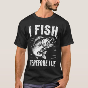 Funny Fishing I Fish Therefore I Lie  T-Shirt