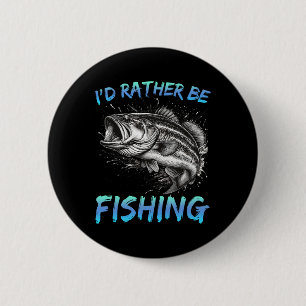 Funny Fishing I'd Rather Be Fishing B Fisherman Me 6 Cm Round Badge