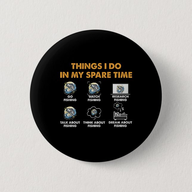 Funny Fishing Lover 6 Things I Do In My Spare Time Cm Round Badge (Front)