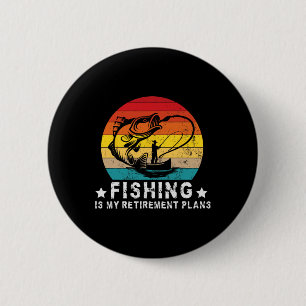 Funny Fishing Lover And Retired Fishing Is My Reti 6 Cm Round Badge