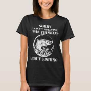 Funny Fishing Lover Father Grandfather Sorry I Can T-Shirt