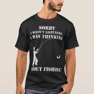Funny Fishing Lover Father Grandfather Sorry I Can T-Shirt