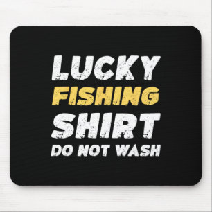 Funny Fishing Lucky Fishing Shirt Do Not Wash Mouse Pad